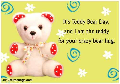 It's Teddy Bear, And I Am The Teddy For Your Crazy Bear Hug Greeting Card