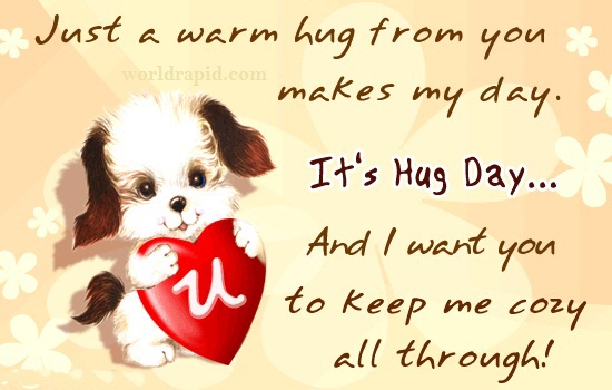 Just A Warm Hug From You Makes My Day. It's Hug Day And I Want You To Keep Me Cozy All Through