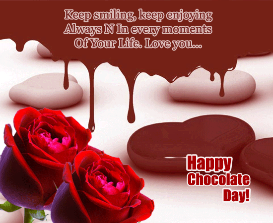 Keep Smiling, Keep Enjoying Always N In Every Moments Of Your Life. Love You Happy Chocolate Day