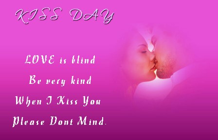 Kiss Day Love Is Blind Be Very Kind When I Kiss You Please Dont Mind