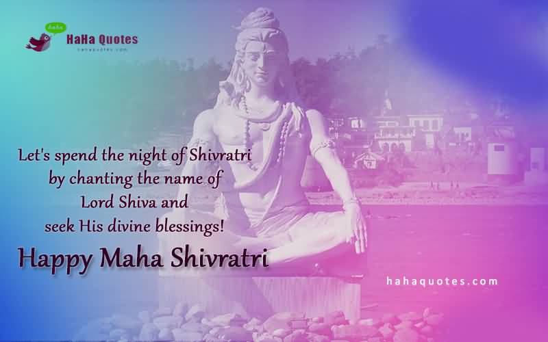 Let's Spend The Night Of Shivratri By Chanting The Name Of Lord Shiva And Seek His Divine Blessings Happy Maha Shivratri 2017