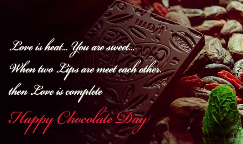 Love Is Heat You Are Sweet When Two Lips Are Meet Each Other Then Love Is Complete Happy Chocolate Day