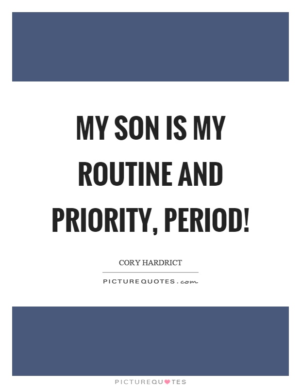 My son is my routine and priority, period! Cory Hardrict