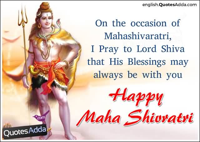 On The Occasion Of Maha Shivratri, I Pray To Lord Shiva That His Blessings May Always Be With You Happy Maha Shivratri