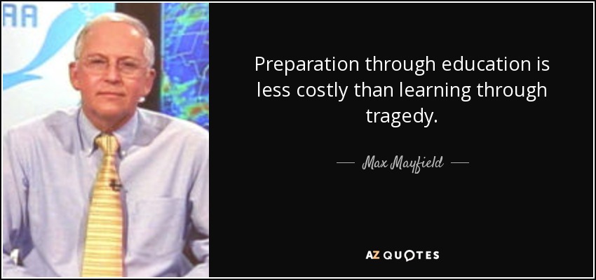 Preparation through education is less costly than learning through tragedy. Max Matfield