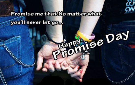 Promise Me That No Matter What You’ll Never Let Go Happy Promise Day