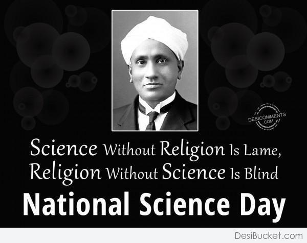 Science Without Religion Is Lame, Religion Without Science Is Blind National Science Day
