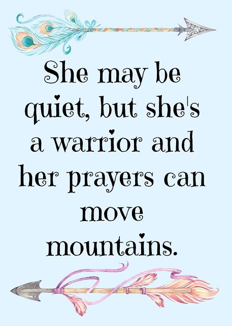 She may be quiet, but she's a warrior and her prayers can move mountains