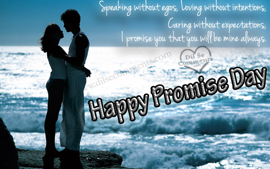Speaking Without Egos, Loving Without Intentions, Caring Without Expectations, I Promise You That You Will Be Mine Always Happy Promise Day