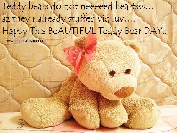 Teddy Bears Do Not Need Hearts As They're Already Stuffed With Love Happy This Beautiful Teddy Bear Day 2017