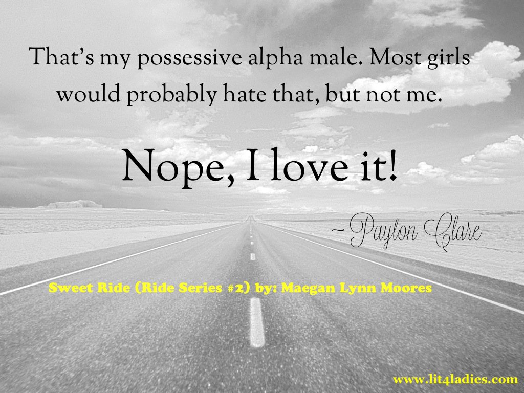 That's my possessive alpha male. Most girls would probably hate that, but not me. Nope, I love it. Payton Clare