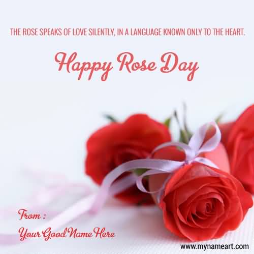 The Rose Speaks Of Love Silently, In A Language Known Only To The Heart Happy Rose Day Greeting Card