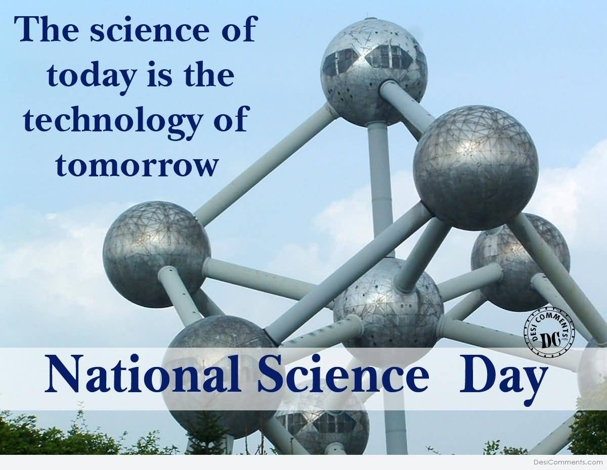The Science Of Today Is The Technology Of Tomorrow National Science Day