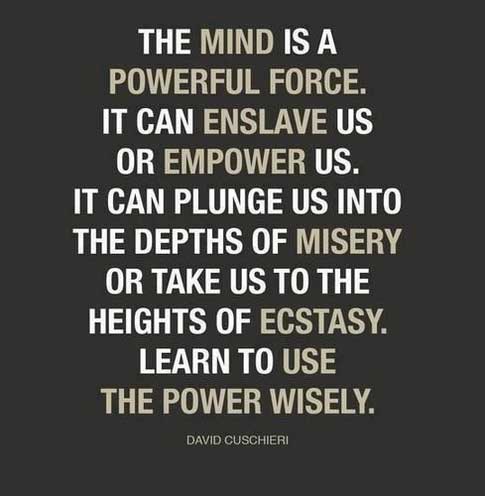 The mind is a powerful force. It can enslave us or empower us. It can plunge us into the depths of misery or take us to the… David Cuschieri