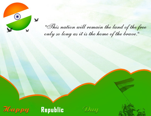 This Nation Will Remain The Land Of The Free Only So Long As It Is The Home Of The Brave Happy Republic Day
