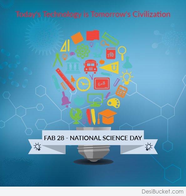 Today's Technology Is Tomorrow's Civilization February 28 National Science Day
