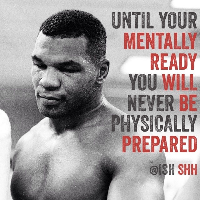 Until your mentally ready you will neve be physically prepared