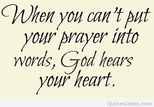When you can't your prayer into words, god hears your heart