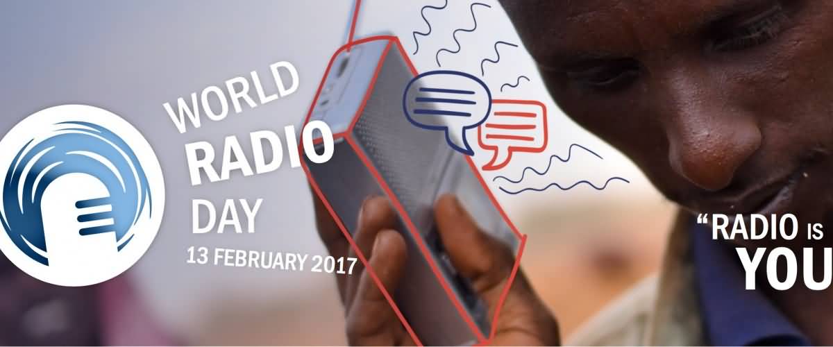 World Radio Day 13 February 2017 Radio Is You
