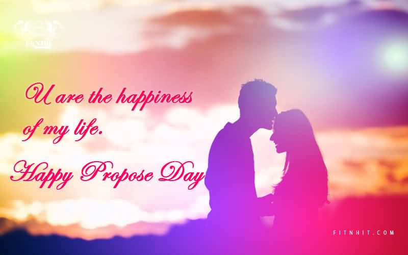 You Are The Happiness Of My Life Happy Propose Day