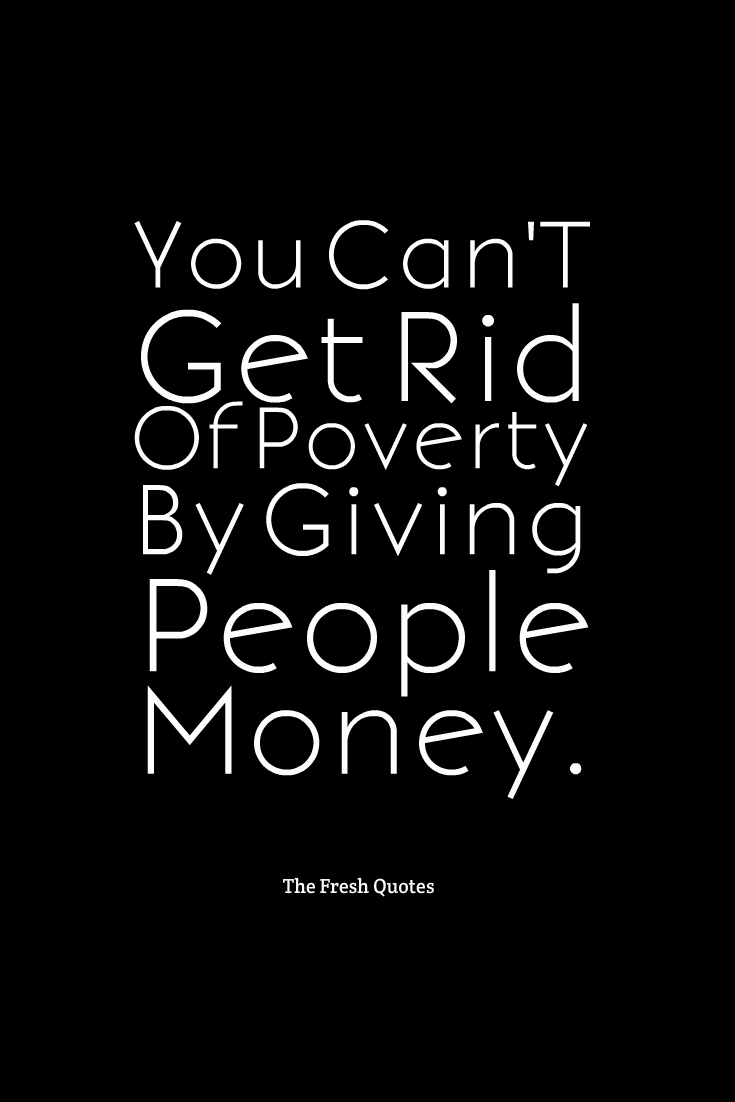 You Can’T Get Rid Of Poverty By Giving People Money