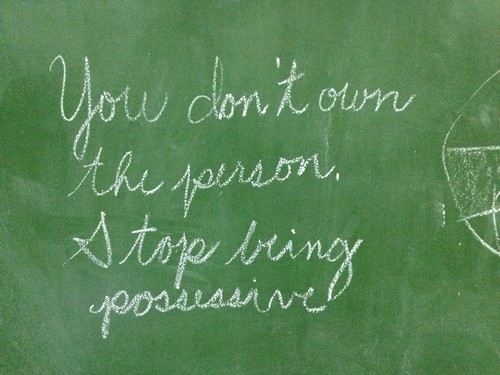 You don’t own the person, stop being Possessive