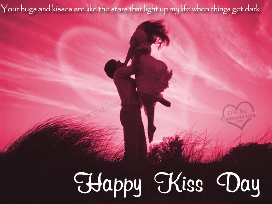 Your Hugs And Kisses Are Like The Stars That Light Up My Life When Things Get Dark Happy Kiss Day