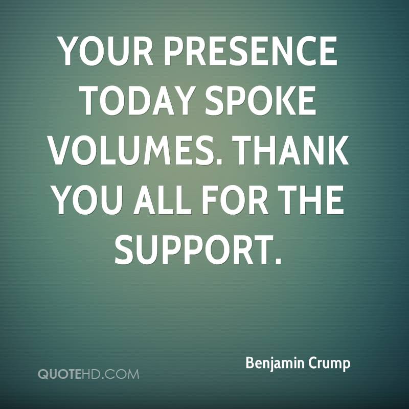 Your presence today spoke volumes. Thank you all for the support. Benjamin Crump