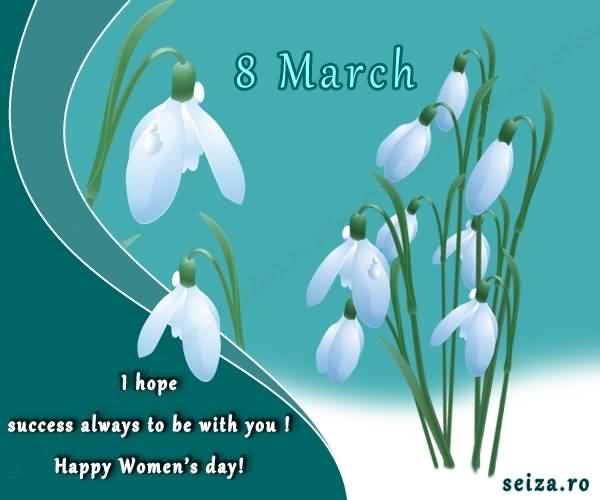 8 March I Hope Success Always To Be With You Happy Women's Day Greeting Card