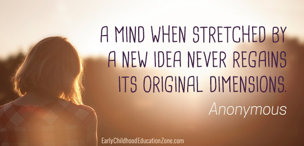 A mind when streched by a new idea never regains its original dimensions.