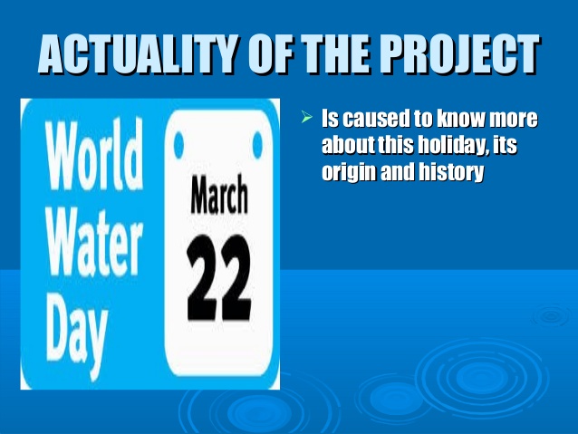 Actuality Of The Project World Water Day March 22