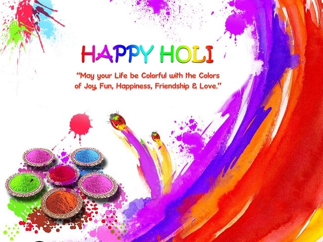 Happy Holi 2017 May Your Life Be Colorful With The Colors Of Joy, Fun, Happiness, Friendship & Love