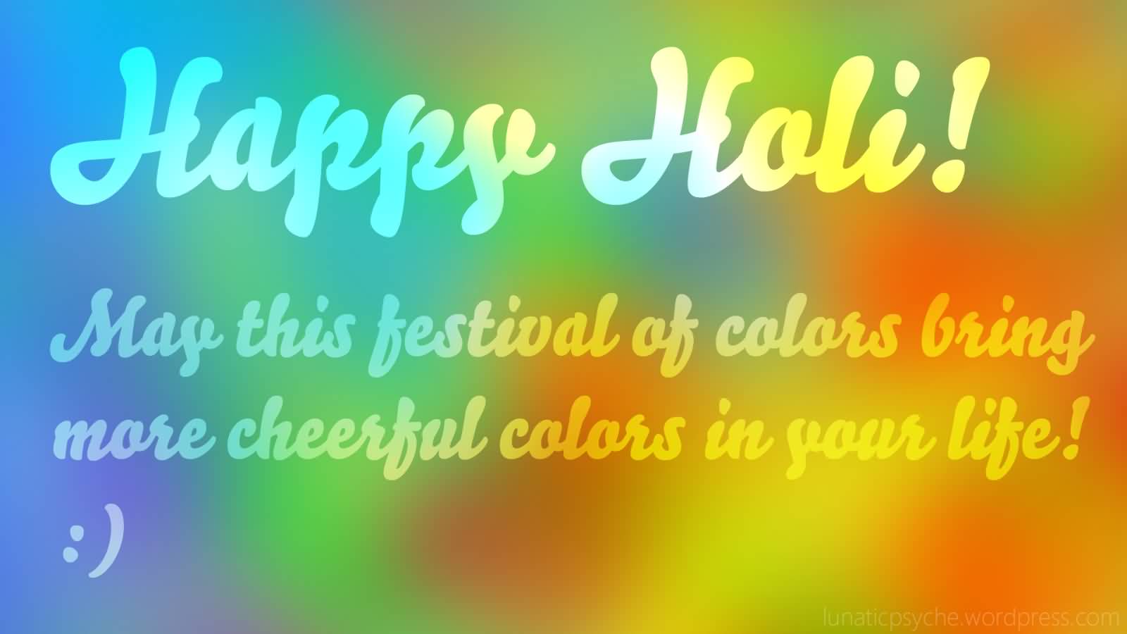 Happy Holi May This Festival Of Colors Bring More Cheerful Colors In Your Life