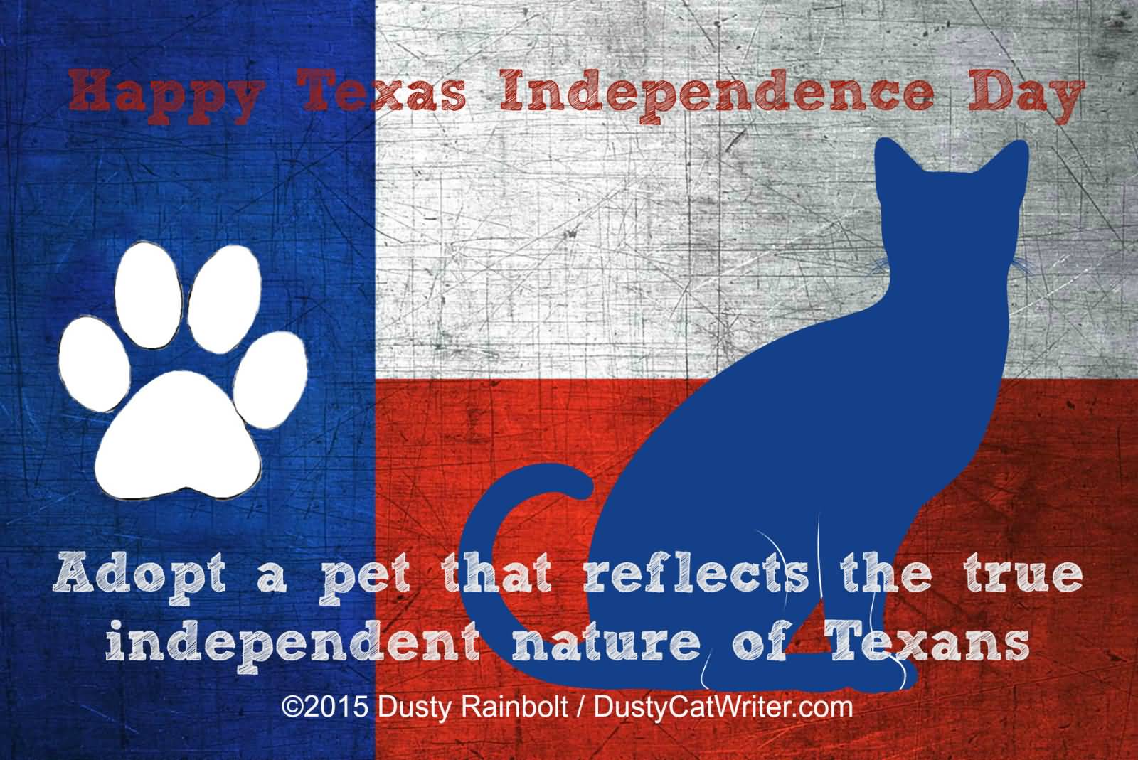 Happy Texas Independence Day Adopt A Pet That Reflects The True Independent Nature Of Texans