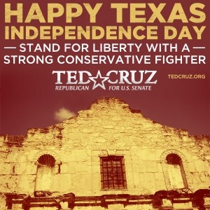Happy Texas Independence Day Stand For Liberty With A Strong Conservative Fighter