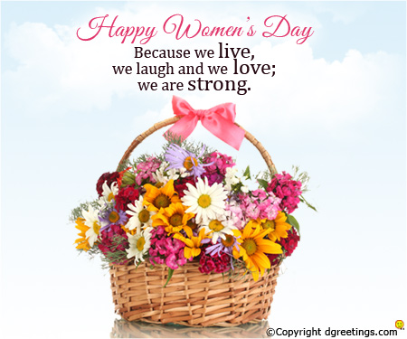 Happy Women's Day Because We Live, We Laugh And We Love, We Are Strong