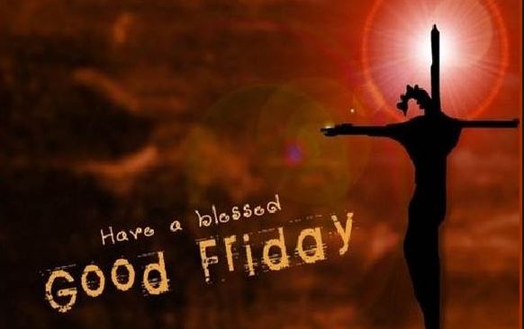 Have A Blessed Good Friday 2017