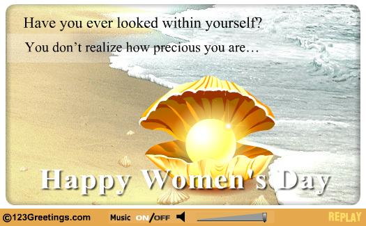 Have You Ever Looked Within Yourself You Don't Realize How Precious You Are Happy Women's Day