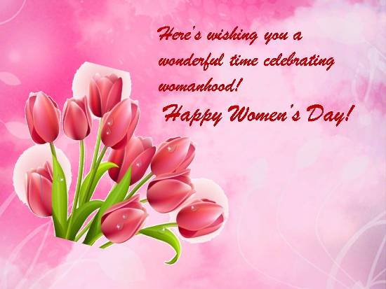 Here's Wishing You A Wonderful Time Celebrating Womanhood Happy Women's Day