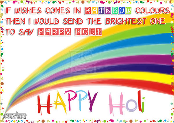 If Wishes Comes In Rainbow Colors Then I Would Send The Brightest One To Say Happy Holi Card