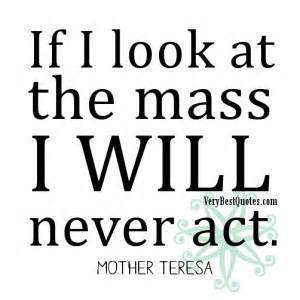 If i look at the mass i will never act.