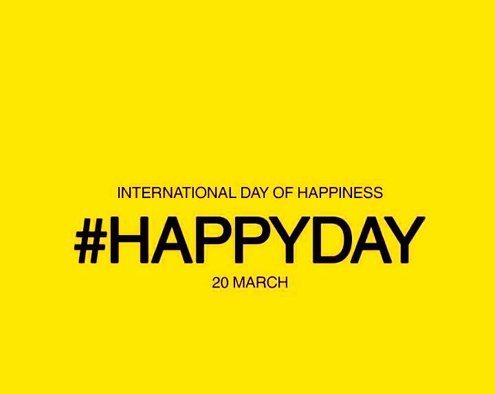 International Day Of Happiness Happy Day 20 March