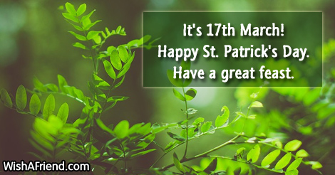 It’s 17th March Happy Saint Patrick’s Day Have A Great Feast
