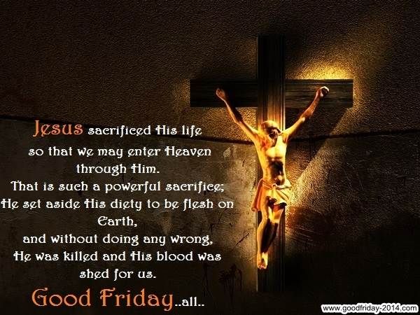 Jesus Sacrificed His Life So That We May Enter Heaven Through Him. Good Friday All