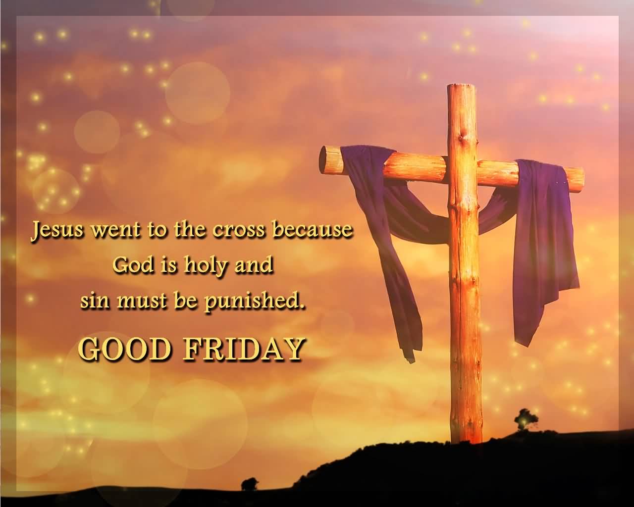 Jesus Went To The Cross Because God Is Holy And Sin Must Be Punished Good Friday