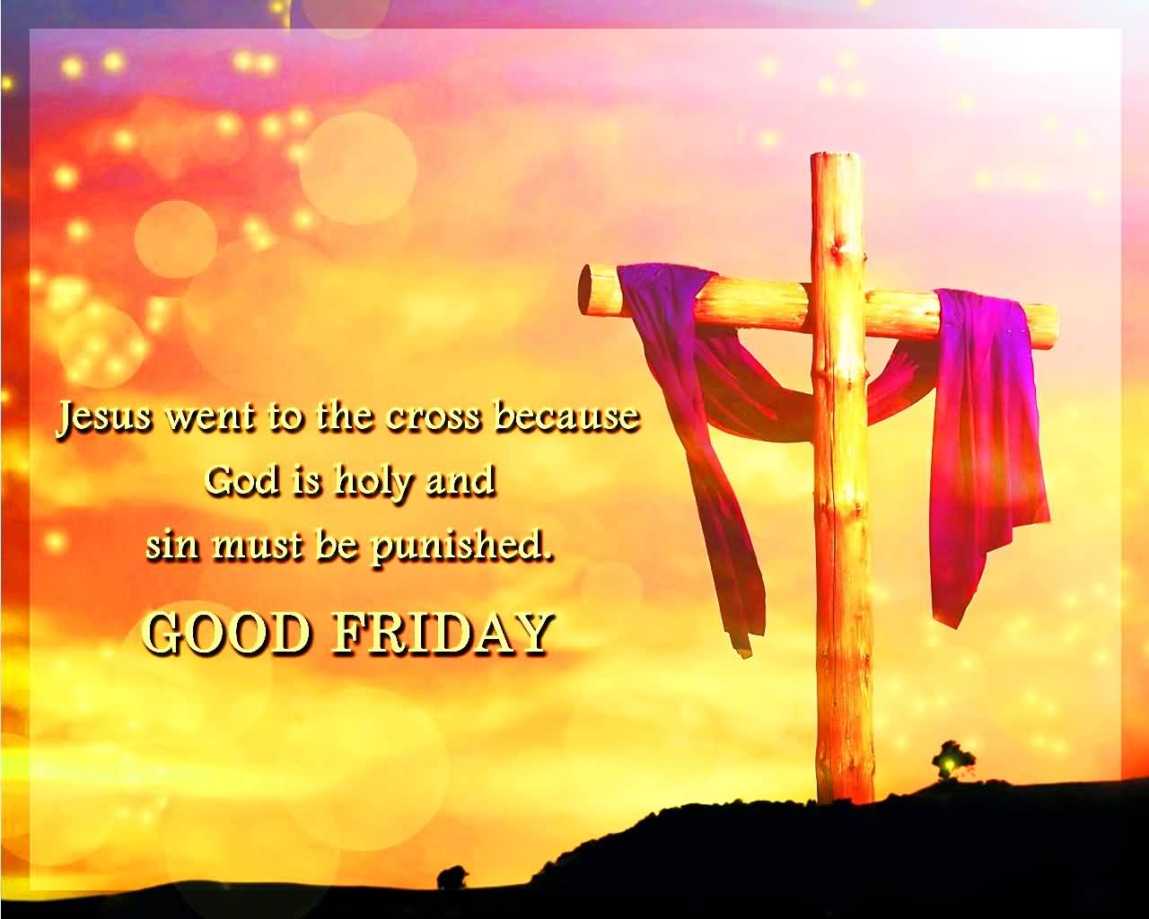 Jesus Went To The Cross Because God Is Holy And Sin Must Be Punished. Good Friday 2017