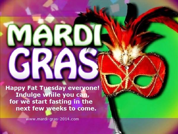 Mardi Gras Happy Fat Tuesday Everyone Indulge While You Can, For We Start Fasting In The Next Few Weeks To Come