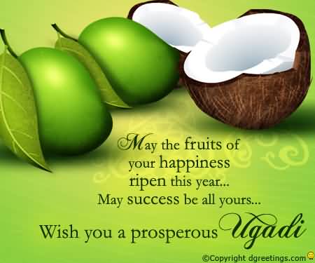 May The Fruits Of Your Happiness Ripen This Year May Success Be All Yours Wish You A Prosperous Ugadi