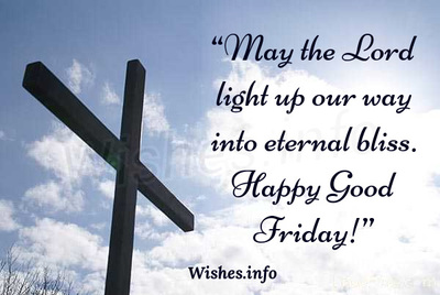 May The Lord Light Up Our Way Into Eternal Bliss Happy Good Friday
