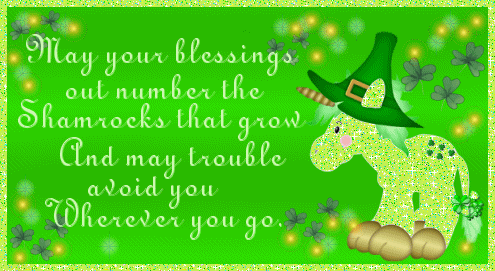 May Your Blessings Out Number The Shamrocks That Grow And May Trouble avoid You Wherever You Go Happy Saint Patrick’s Day Glitter